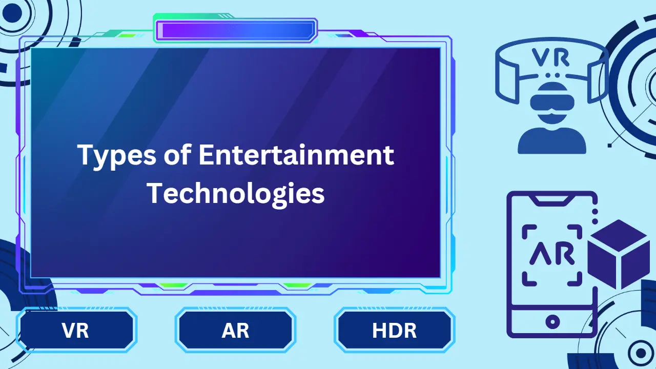 5 Trending Types of Entertainment Technologies