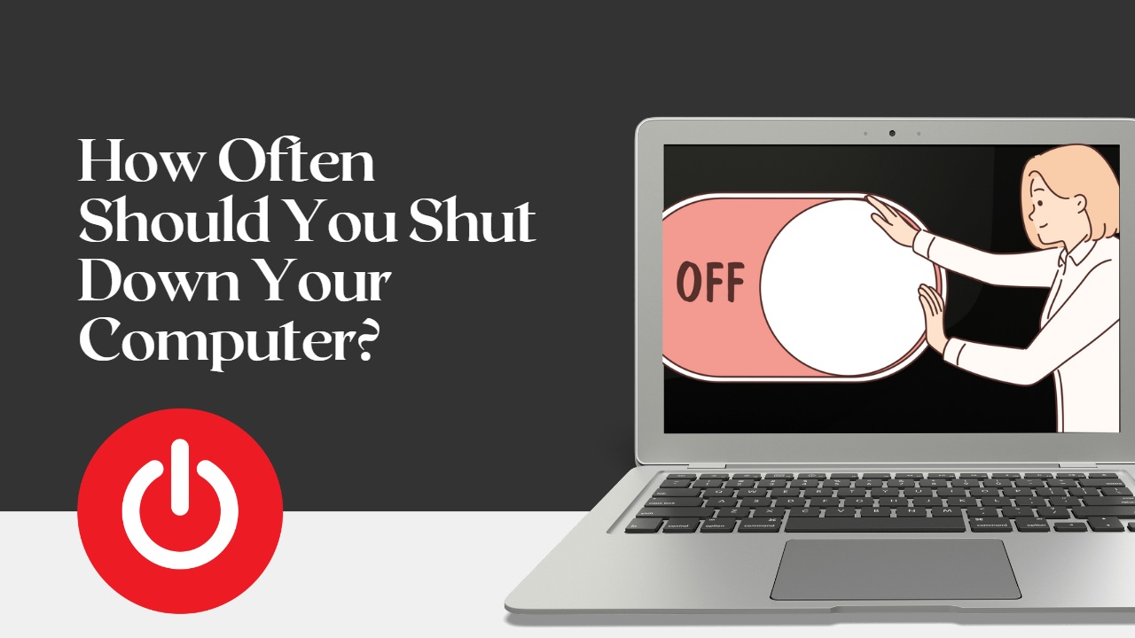 How Often Should You Shut Down Your Computer?