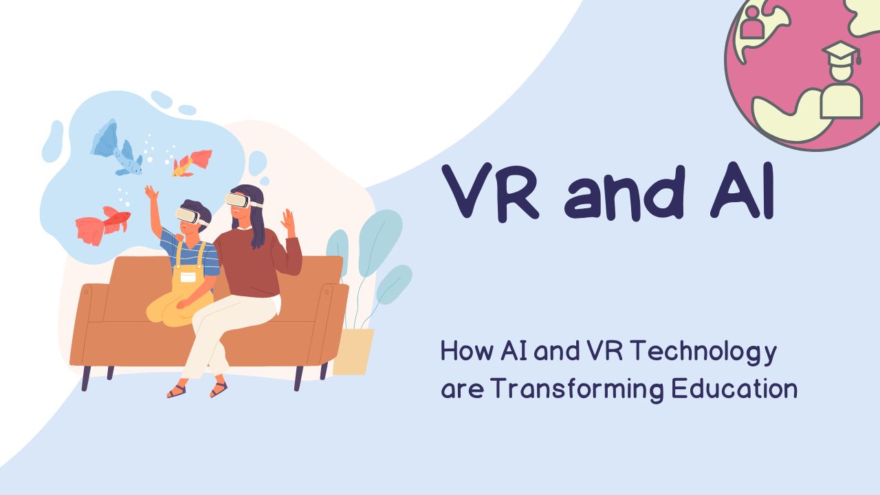 How AI and VR Technology are Transforming Education
