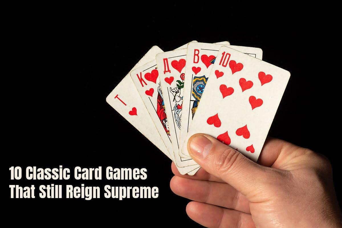 10 Classic Card Games That Still Reign Supreme
