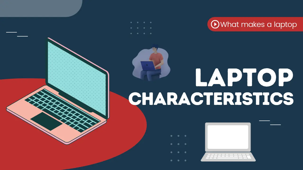 What are the Characteristics of a Laptop? TL Dev Tech